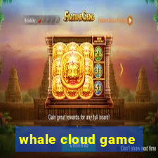 whale cloud game